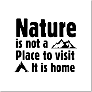 Nature is not a place to visit, it is home Posters and Art